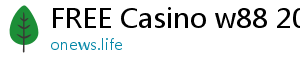 FREE Casino w88 2019